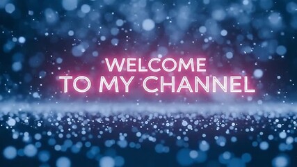 Welcome to my channel with sparkling blue background and neon text - Powered by Adobe