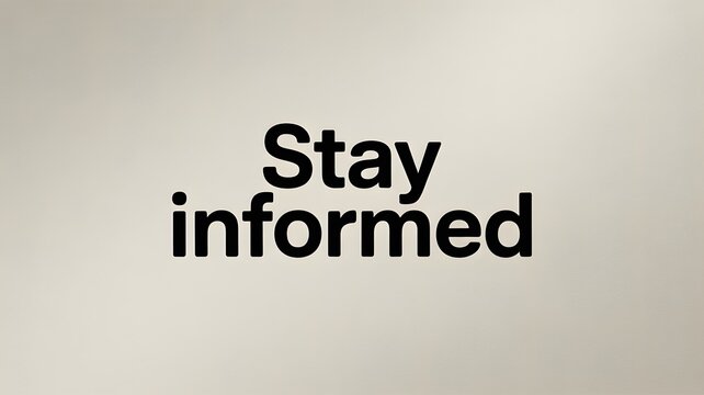 Stay informed with modern text on gray background