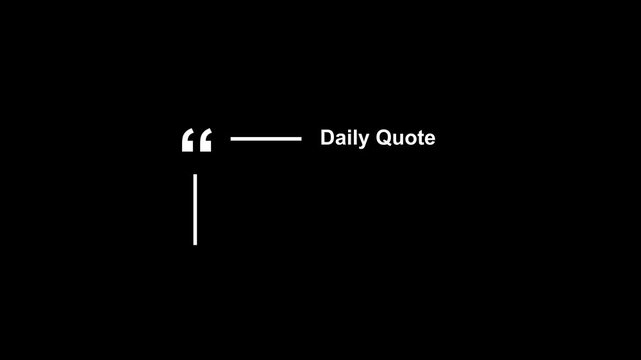 Minimalist daily quote layout featuring white quotation marks, clean line elements, and the text &ldquo;Daily Quote&rdquo; on a black background. Modern and elegant 
