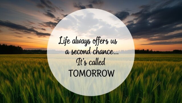 Inspiring quote about life's second chance tomorrow over a serene sunset landscape