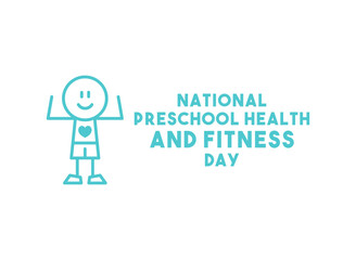 National Preschool Health and Fitness Day. January.