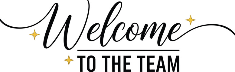 Welcome to the team elegant typography design with script font and golden stars © LoveU