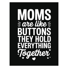 Obraz premium Moms are like buttons they hold everything together text on black background