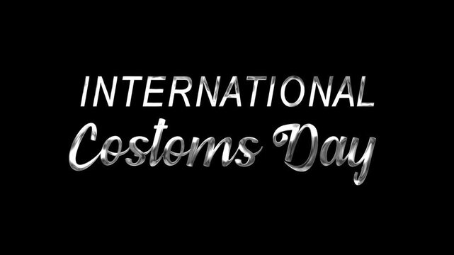 International customs day text animation in silver for global customs organizations or events marketing material and designs.