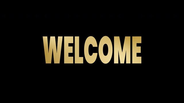 welcome text animation in gold . 4k animated typography suitable for invitations, social media posts, and website headers for a luxurious feel. alpha channel