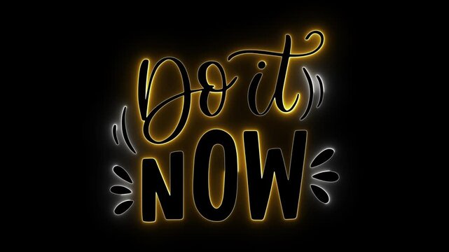 Do it now neon. Motivational quote. Call to action vid. Golden neon glow. Productivity boost. Hand lettered art. Dark background hq. Inspiring typography. Action message art. Glowing cursive text.
