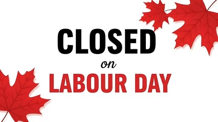 Closed for labour day announcement with vibrant red maple leaves and bold typography on a clean white background