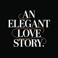 Obraz premium An elegant love story: a sophisticated typography design with a romantic flair