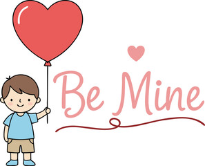 Be mine Valentine typography with cute boy holding heart balloon illustration