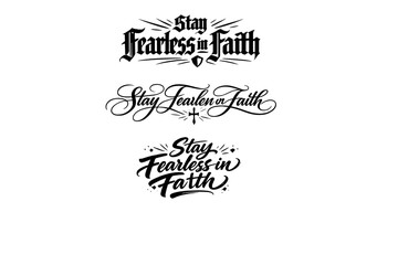 Stay Fearless in Faith. Create a calligraphy lettering illustration of the phrase: Stay
