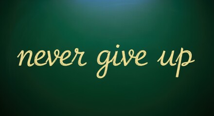 Obraz premium Never give up message written in script on a green chalkboard background symbolizing motivation