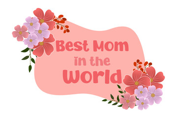 The inscription "Best mom ever" for greeting cards, posters, graphic elements for decoration. 