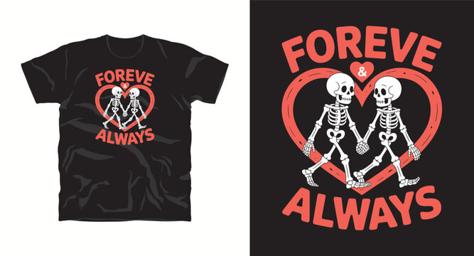 Foreve and always t-shirt design skeleton couple holding hands love romance valentines day graphic