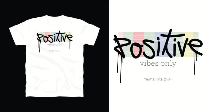 Positive vibes only that's my slogan colorful t-shirt design with dripping graffiti style lettering vector