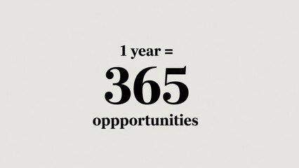 Fototapeta premium One year equals 365 opportunities motivation quote