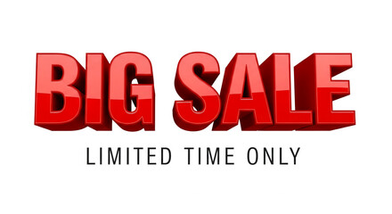 Red 3D text "BIG SALE" on white background, "LIMITED TIME ONLY" below, showcasing a promotional offer, ideal for advertisement or sale banner