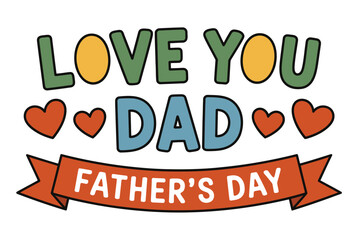 A colorful graphic illustration celebrating Father's Day with a heartfelt message