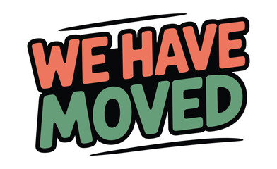 A colorful graphic announcing that a business or organization has moved to a new location.