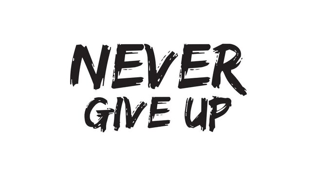 "Never Give Up" text animation on alpha channel background. brush stroke text, "Never Give Up" motivational quote animation on transparent background.