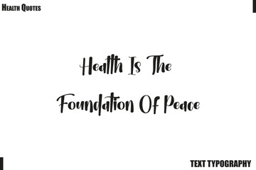Fototapeta premium Health Is The Foundation Of Peace Healthy Mind and Body Typography Quote Vector