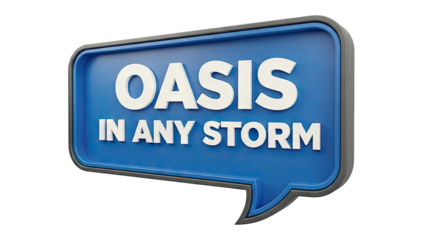 3D Speech Bubble with "OASIS IN ANY STORM" Text