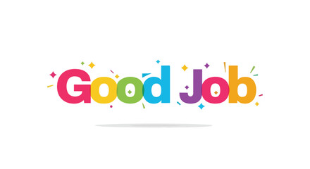 A vividly colorful illustration of 'Good Job' typography, bursting with joy and celebratory sparkles, perfect for conveying commendation and