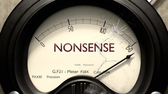 Nonsense meter showing big levels of nonsense. Dangerously increasing high values of nonsense, critical overload. Too much, off the charts. Max nonsense