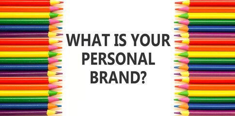 What is your personal brand symbol. Concept words What is your personal brand on white paper. Beautiful white background. Colored pencils. Business what is your personal brand concept. Copy space.