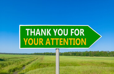 Thank you for your attention symbol. Concept words Thank you for your attention on beautiful green road sign. Beautiful blue sky background. Business thank you for your attention concept. Copy space.