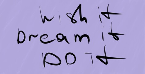 Wish it dream it do it handwritten text. Motivation quote phrase for personal growth and inspirational message. Simple drawing with lettering.