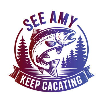 Jumping trout fish in forest landscape with text amy keep cacating