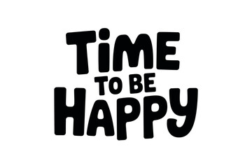 Time to Be Happy Inspirational Quote