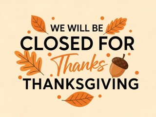 A digital illustration announcing a business closure for thanksgiving with autumn leaves and acorn