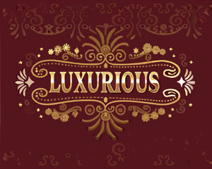 ornate gold and maroon background with the word luxurious in decorative lettering