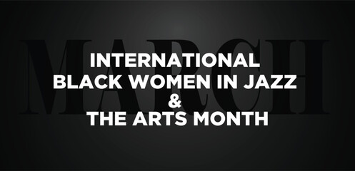 International Black Women In Jazz and The Arts Month