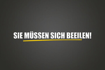 Fototapeta premium Sie muessen sich beeilen (You have to hurry) - A blackboard with white text.