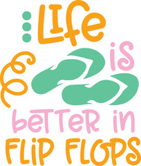 Life Is Better In Flip Flops Typography