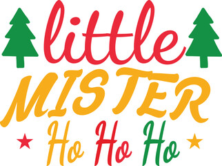 Little Mister Ho Ho Ho Christmas Typography