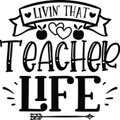 Livin' That Teacher Life Typography Design