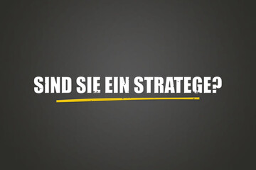 Obraz premium Sind Sie ein Stratege (Are you a strategist) - A blackboard with white text.
