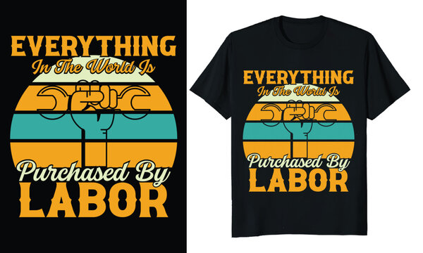Everything in the world is purchased by labor, labor day t-shirt design