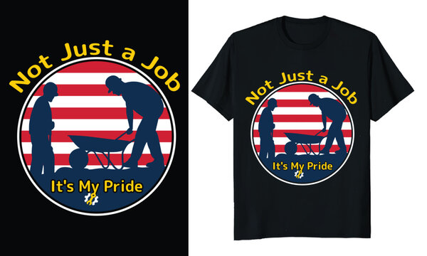 Not just a job it's my pride, labor day t-shirt design
