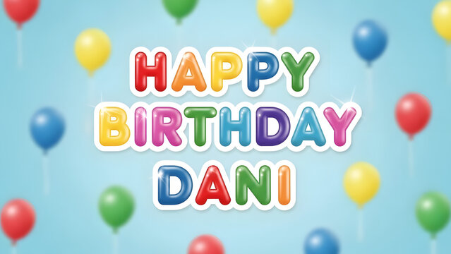 Colorful birthday greeting card featuring the name Dani in 3D balloon style letters with a festive background