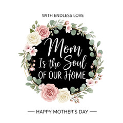 Floral wreath with mom is the soul of our home text isolated on transparent background