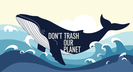 Powerful environmental poster featuring a large blue whale in the ocean waves and the message Don't Trash Our Planet.