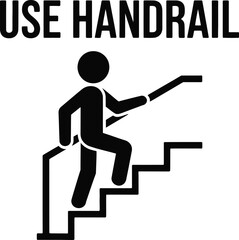 Use handrail instruction sign, stair safety symbol with person holding railing for warning signs and public safety design, vector illustration