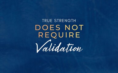 Fototapeta premium A bold leadership quote design emphasizing inner strength and confidence, using deep blue tones to express calm power without the need for external validation.