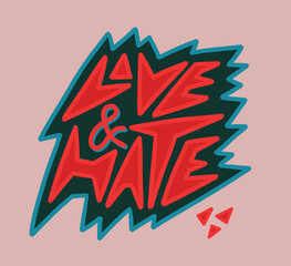 Love and Hate. Hand drawn inscription. Trendy vector lettering illustration.