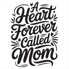 A Heart Forever Called Mom Hand Lettering with Flourishes isolated on white background.