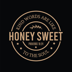 Fototapeta premium Kind Words Are Like Honey Sweet To The Soul